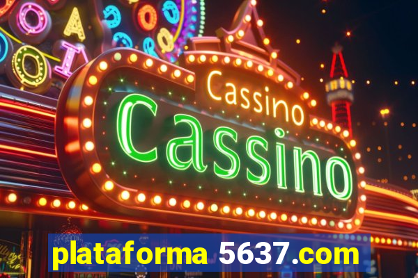 plataforma 5637.com